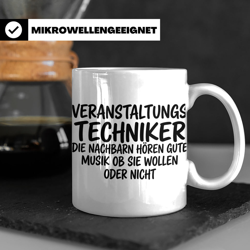 Veranstaltungstechniker Tasse mit Spruch Die Nachbarn hören  – Weiß [farbe:weiß]