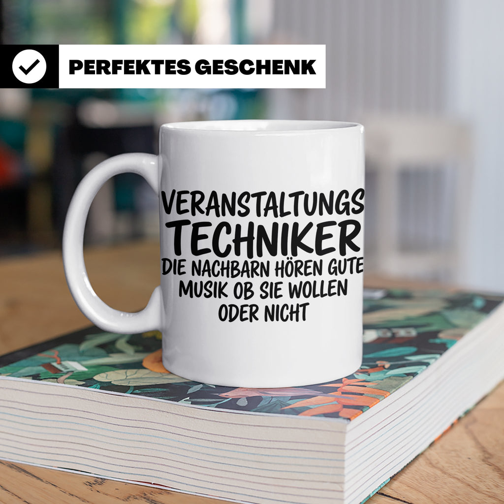 Veranstaltungstechniker Tasse mit Spruch Die Nachbarn hören  – Weiß [farbe:weiß]