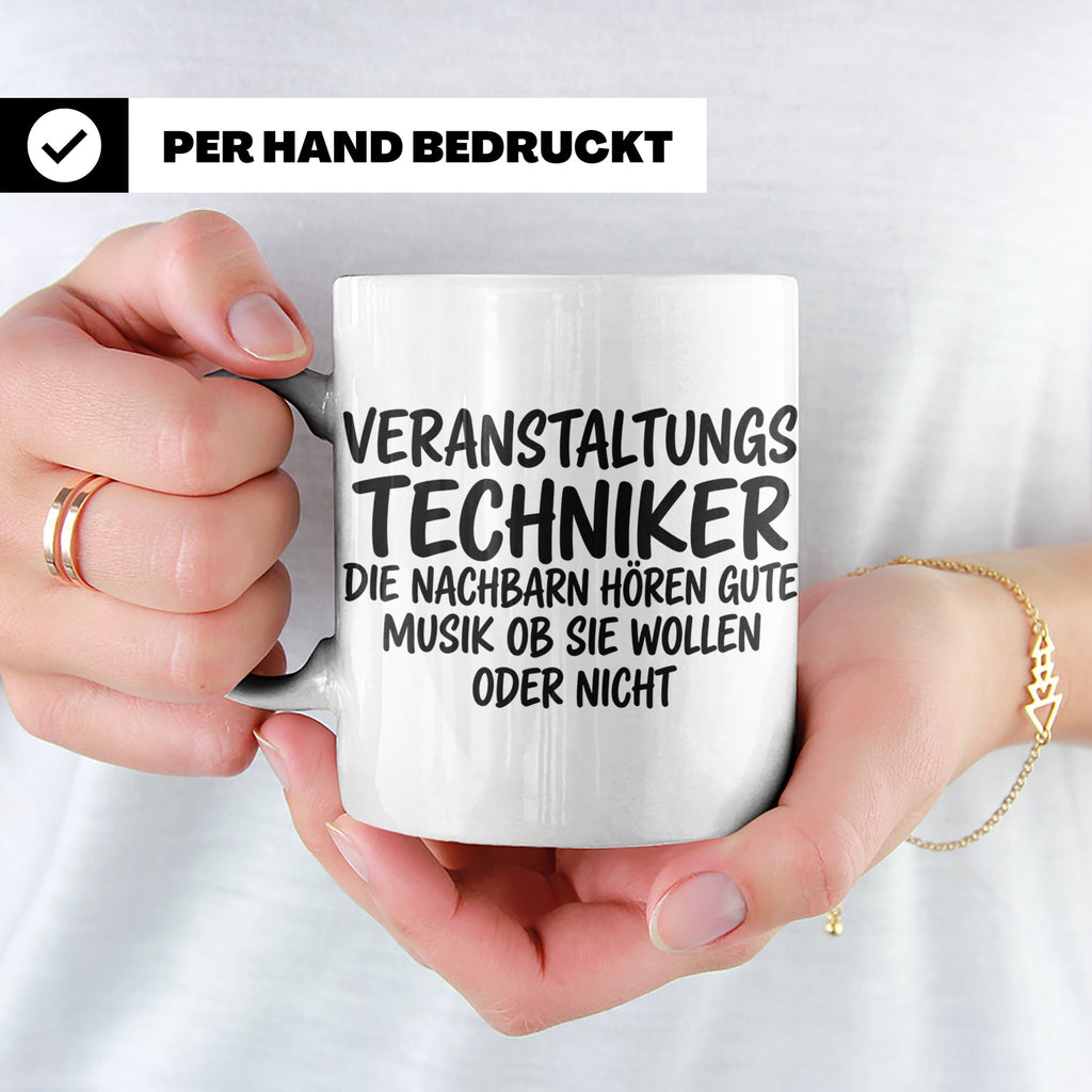 Veranstaltungstechniker Tasse mit Spruch Die Nachbarn hören  – Weiß [farbe:weiß]