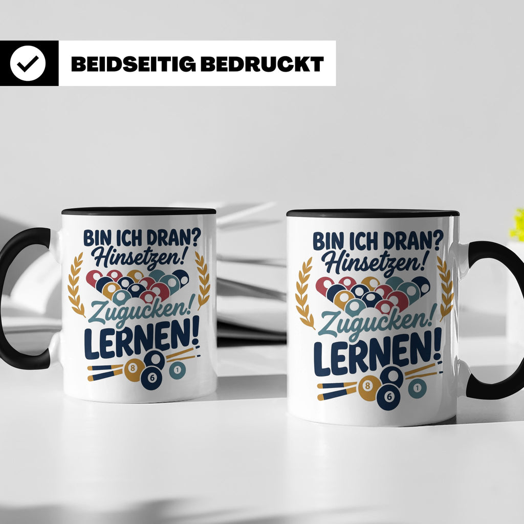 Billard Tasse mit Spruch Bin ich dran Hinsetzen Zugucken Ler – Schwarz [farbe:schwarz]