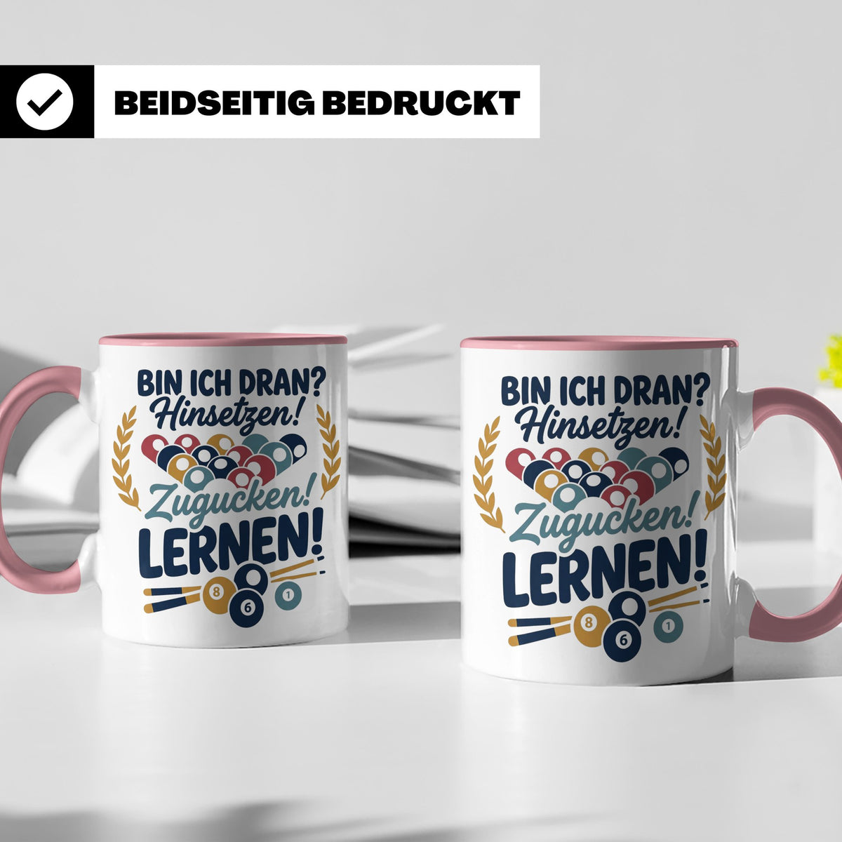 Billard Tasse mit Spruch Bin ich dran Hinsetzen Zugucken Ler – Rosa [farbe:rosa]