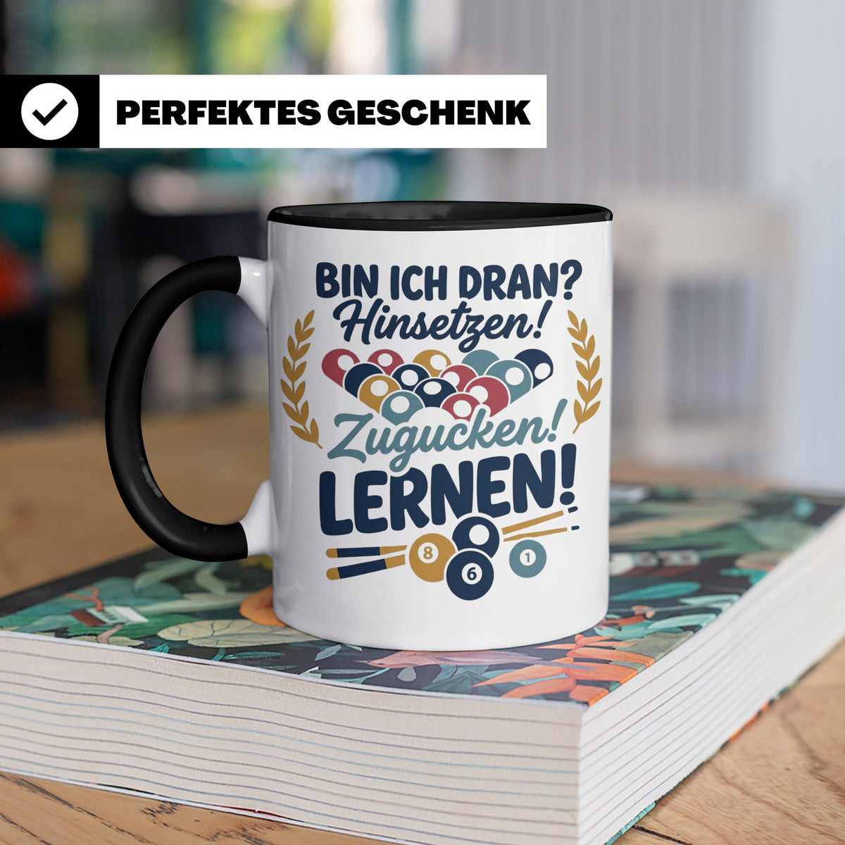 Billard Tasse mit Spruch Bin ich dran Hinsetzen Zugucken Ler – Schwarz [farbe:schwarz]