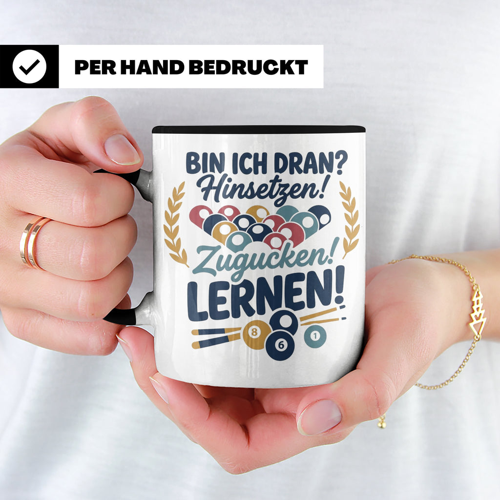 Billard Tasse mit Spruch Bin ich dran Hinsetzen Zugucken Ler – Schwarz [farbe:schwarz]