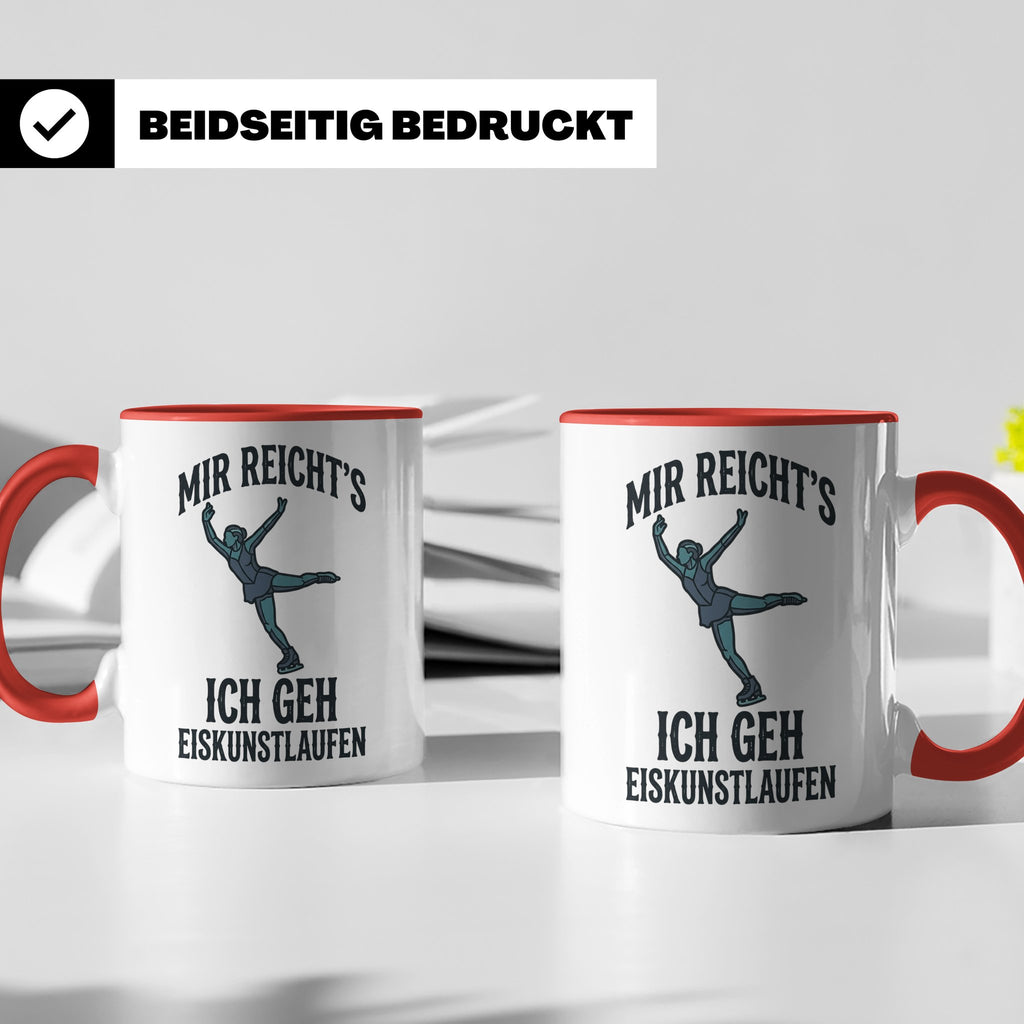 Eiskunstlauf Tasse mit Spruch Mir reicht's Ich geh Eiskunstl – Rot [farbe:rot]