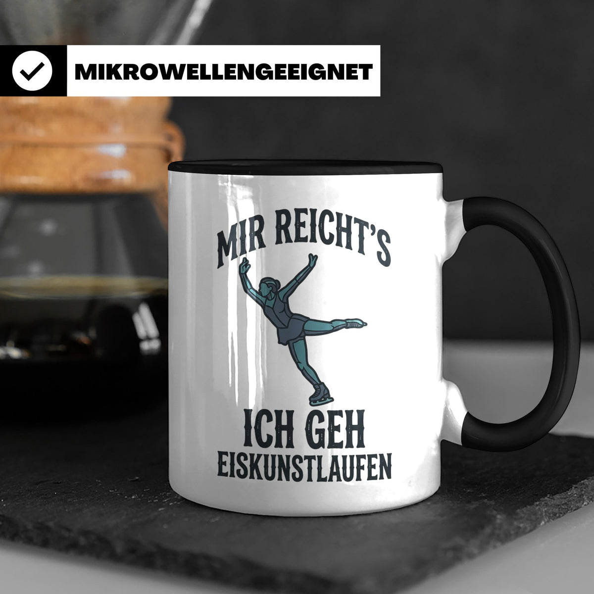 Eiskunstlauf Tasse mit Spruch Mir reicht's Ich geh Eiskunstl – Schwarz [farbe:schwarz]