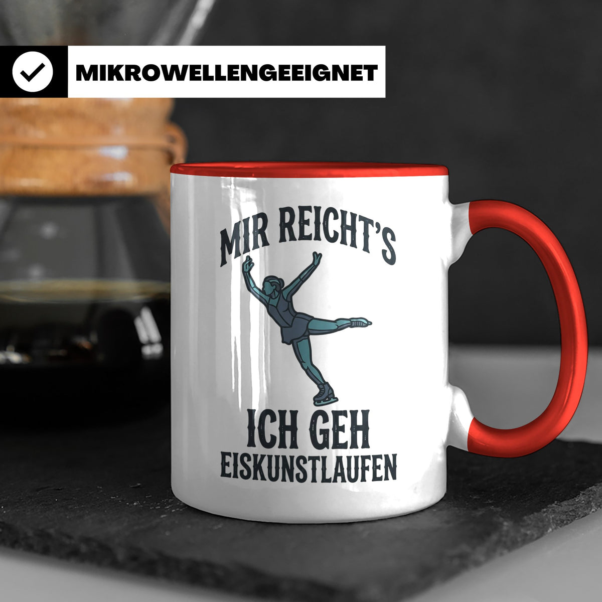 Eiskunstlauf Tasse mit Spruch Mir reicht's Ich geh Eiskunstl – Rot [farbe:rot]