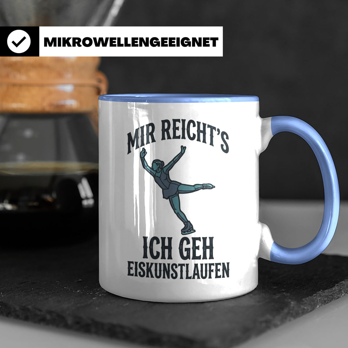 Eiskunstlauf Tasse mit Spruch Mir reicht's Ich geh Eiskunstl – Blau [farbe:blau]