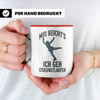 Eiskunstlauf Tasse mit Spruch Mir reicht's Ich geh Eiskunstl – Rot [farbe:rot]