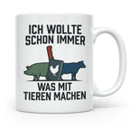 Metzger Tasse mit Spruch Ich wollte schon immer was mit Tier – Weiß [farbe:weiß]