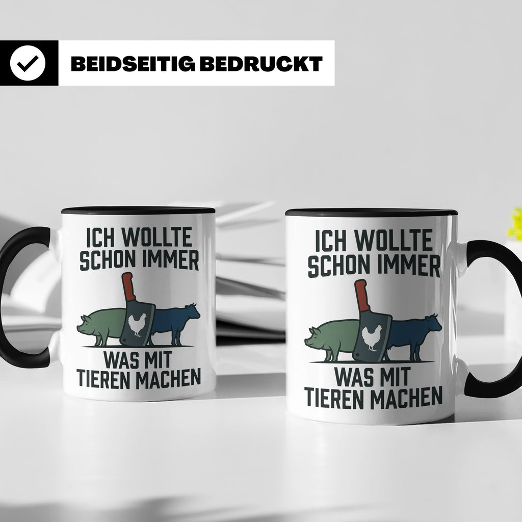 Metzger Tasse mit Spruch Ich wollte schon immer was mit Tier – Schwarz [farbe:schwarz]