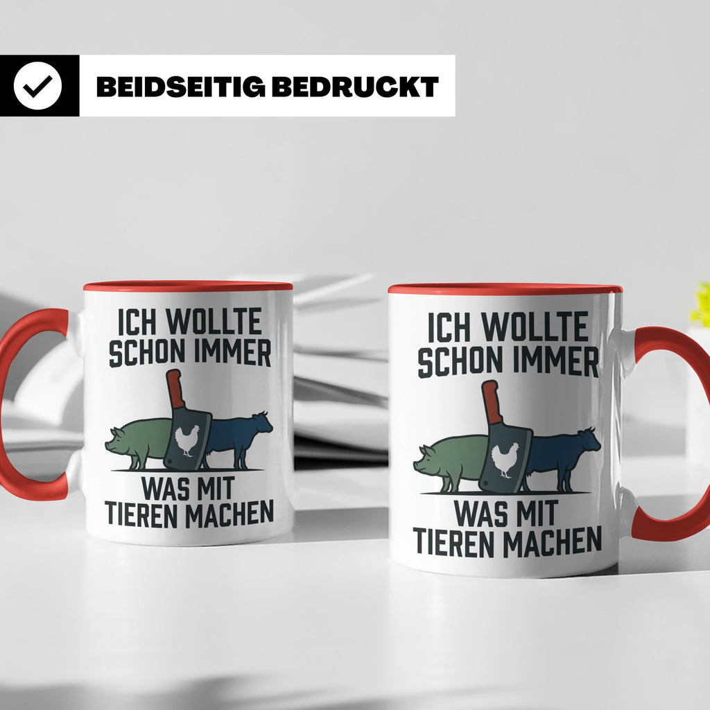 Metzger Tasse mit Spruch Ich wollte schon immer was mit Tier – Rot [farbe:rot]