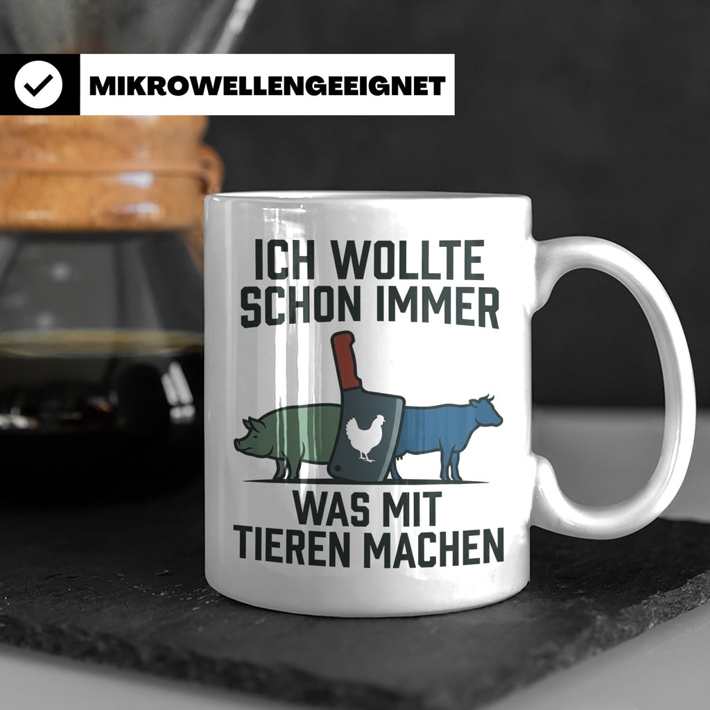 Metzger Tasse mit Spruch Ich wollte schon immer was mit Tier – Weiß [farbe:weiß]