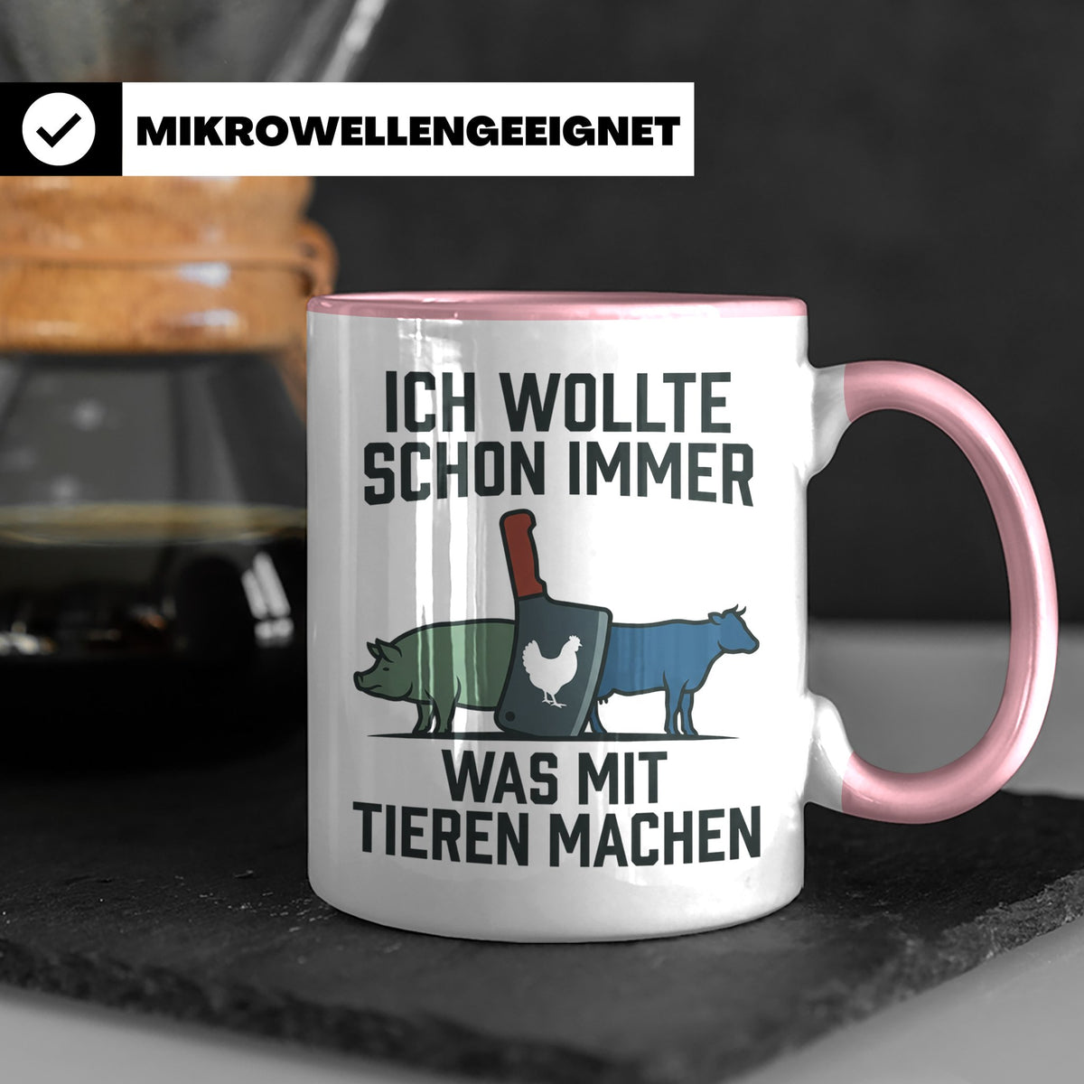 Metzger Tasse mit Spruch Ich wollte schon immer was mit Tier – Rosa [farbe:rosa]