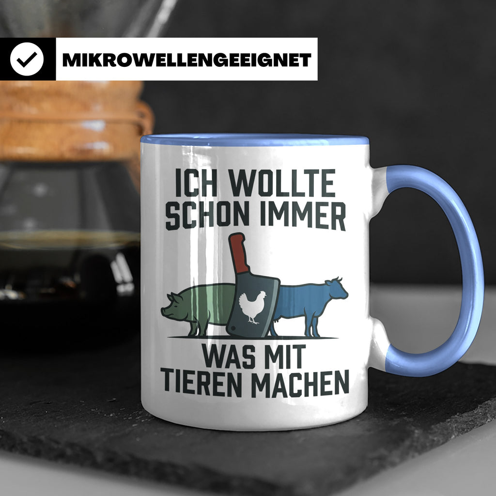 Metzger Tasse mit Spruch Ich wollte schon immer was mit Tier – Blau [farbe:blau]