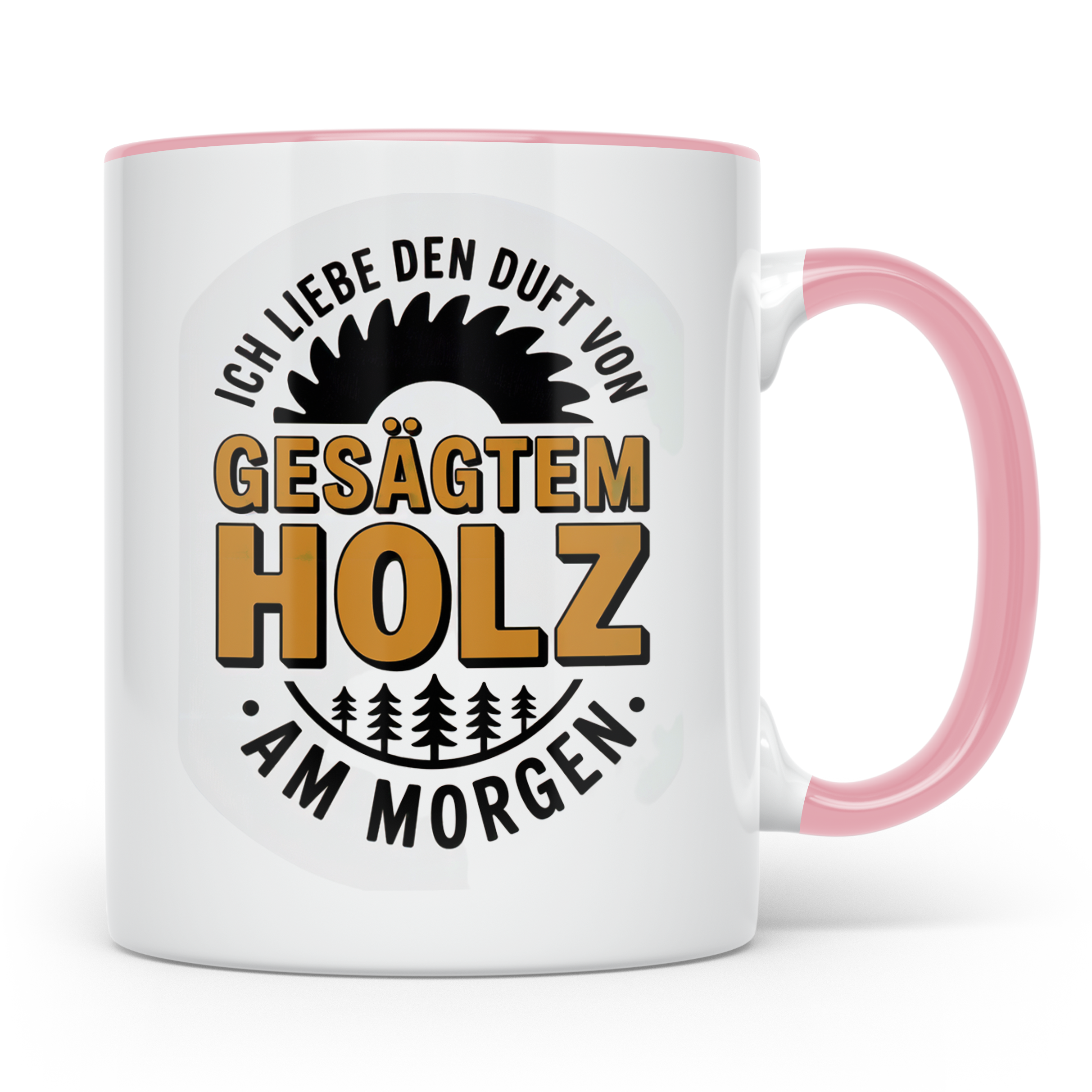Holz Tasse - Ich liebe den Duft von gesägtem Holz am Morgen  – Rosa [farbe:rosa]