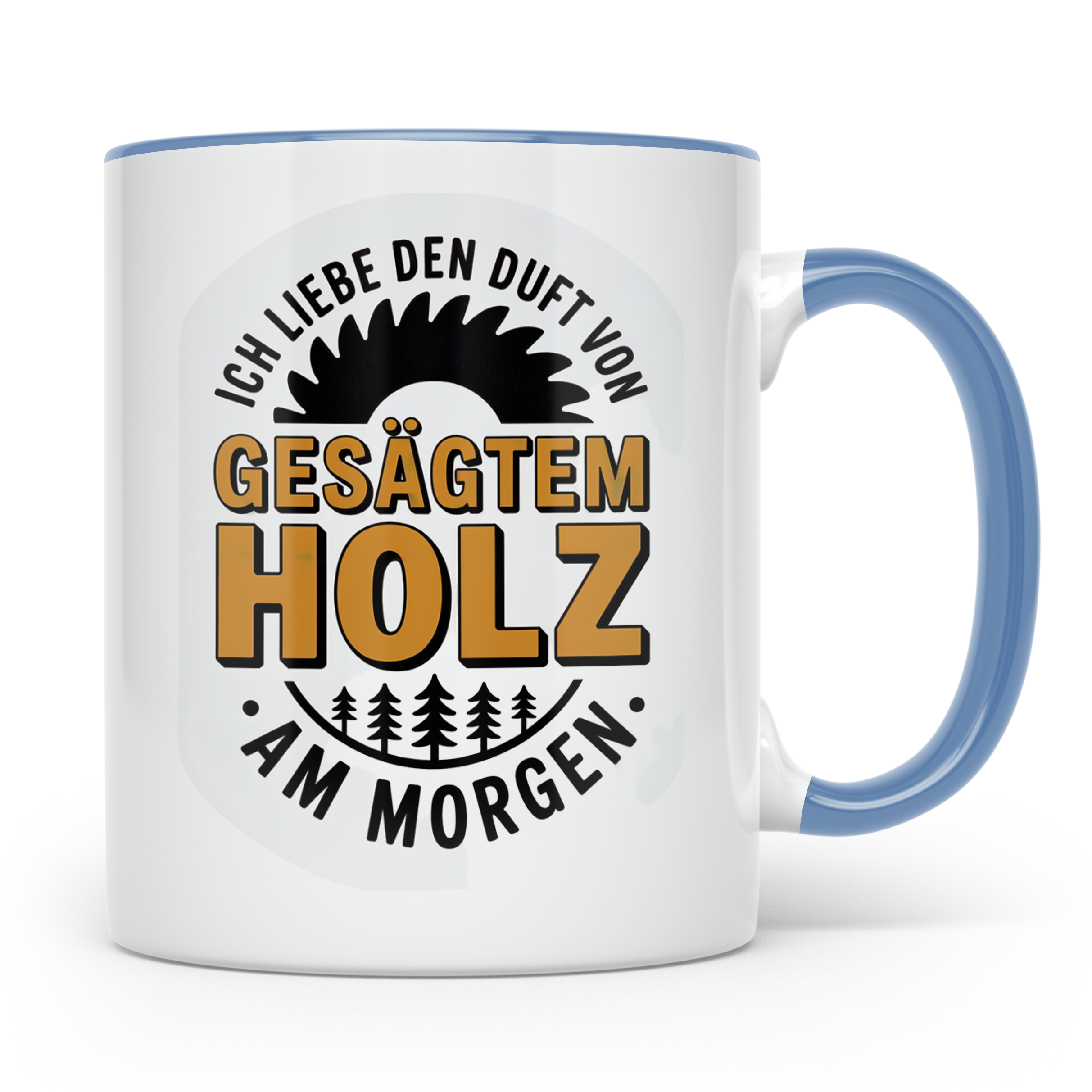 Holz Tasse - Ich liebe den Duft von gesägtem Holz am Morgen  – Blau [farbe:blau]