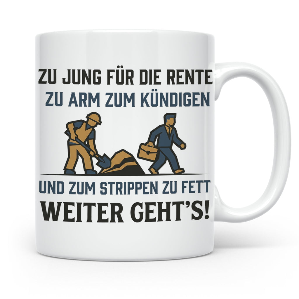 Lustige Tasse Arbeit Spruch Zu jung für Rente zu arm zum Kün – Weiß [farbe:weiß]