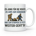 Lustige Tasse Arbeit Spruch Zu jung für Rente zu arm zum Kün – Weiß [farbe:weiß]