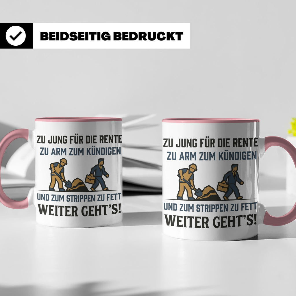 Lustige Tasse Arbeit Spruch Zu jung für Rente zu arm zum Kün – Rosa [farbe:rosa]