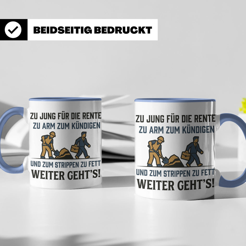 Lustige Tasse Arbeit Spruch Zu jung für Rente zu arm zum Kün – Blau [farbe:blau]