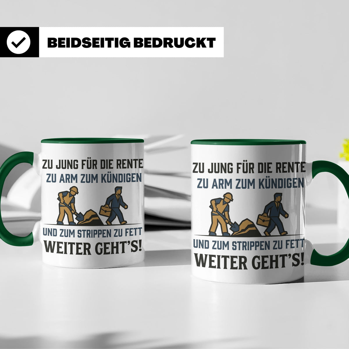 Lustige Tasse Arbeit Spruch Zu jung für Rente zu arm zum Kün – Grün [farbe:grün]