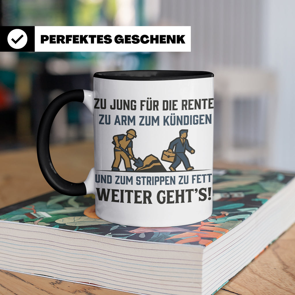 Lustige Tasse Arbeit Spruch Zu jung für Rente zu arm zum Kün – Schwarz [farbe:schwarz]