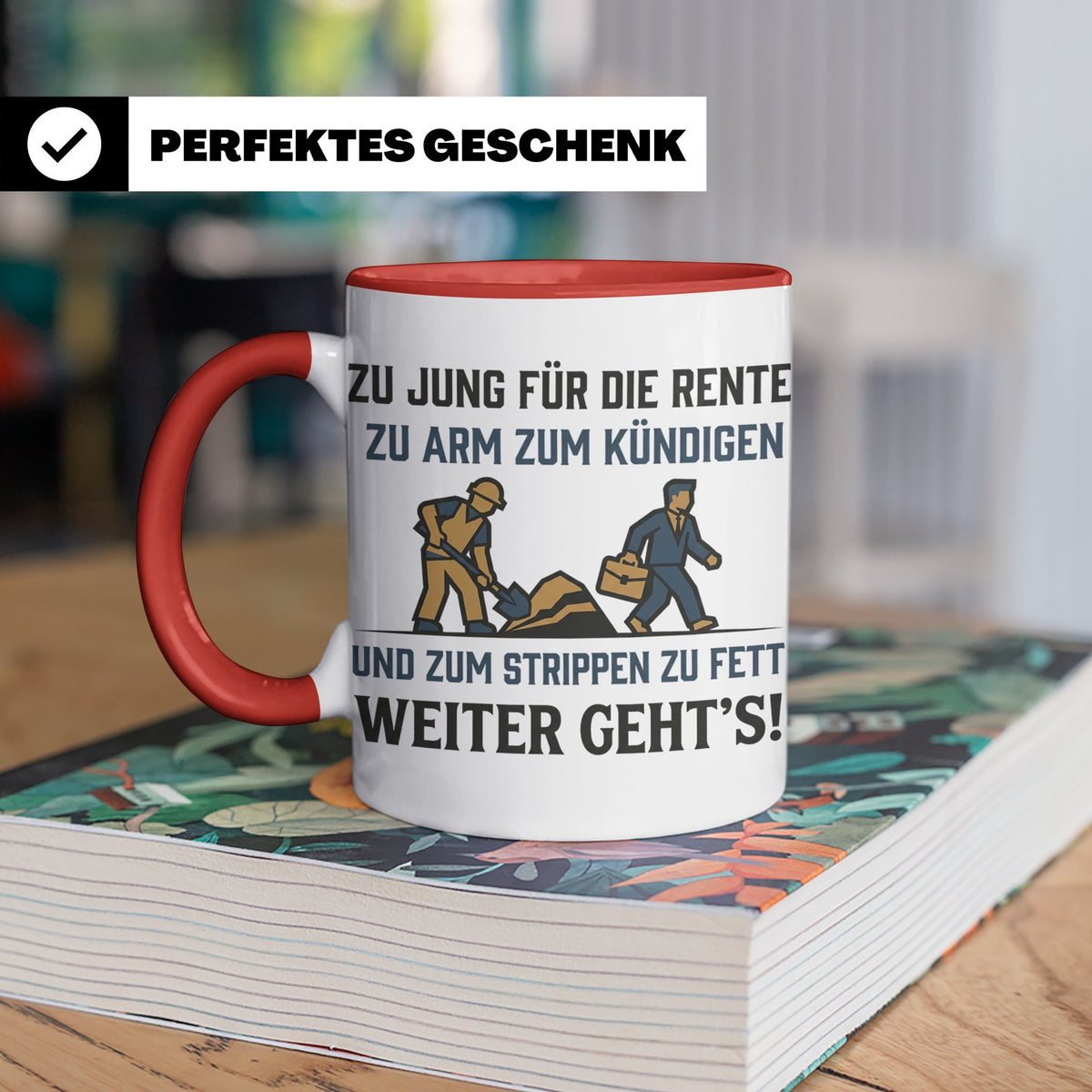 Lustige Tasse Arbeit Spruch Zu jung für Rente zu arm zum Kün – Rot [farbe:rot]