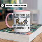 Lustige Tasse Arbeit Spruch Zu jung für Rente zu arm zum Kün – Rosa [farbe:rosa]