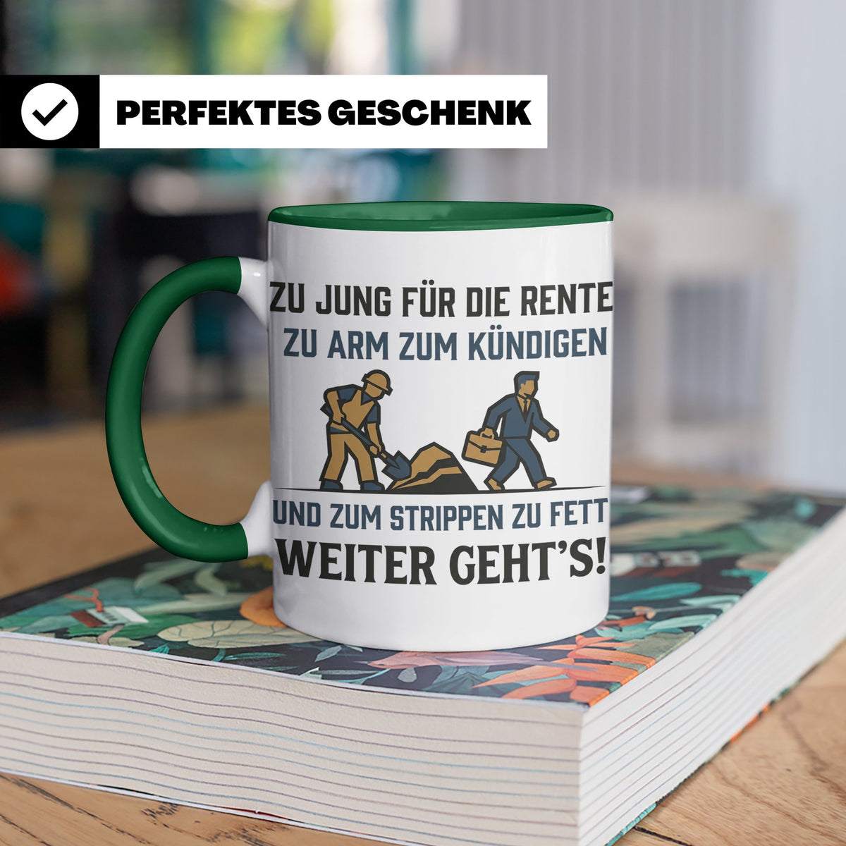 Lustige Tasse Arbeit Spruch Zu jung für Rente zu arm zum Kün – Grün [farbe:grün]