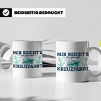 Kreuzfahrt Tasse "Mir reicht's ich geh auf Kreuzfahrt" lusti – Weiß [farbe:weiß]