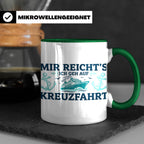Kreuzfahrt Tasse "Mir reicht's ich geh auf Kreuzfahrt" lusti – Grün [farbe:grün]