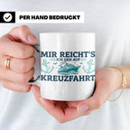 Kreuzfahrt Tasse "Mir reicht's ich geh auf Kreuzfahrt" lusti – Weiß [farbe:weiß]