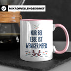 Nur bei Ebbe ist weniger Meer Tasse, maritimer Kaffeebecher  – Rosa [farbe:rosa]