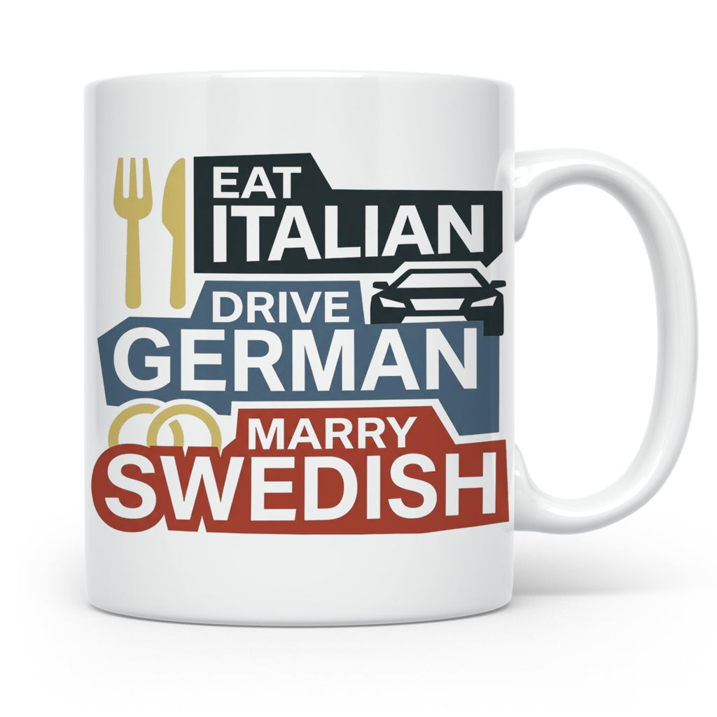 Eat Italian Drive German Marry Swedish Tasse, lustiger Spruc – Weiß [farbe:weiß]