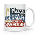 Eat Italian Drive German Marry Swedish Tasse, lustiger Spruc – Weiß [farbe:weiß]