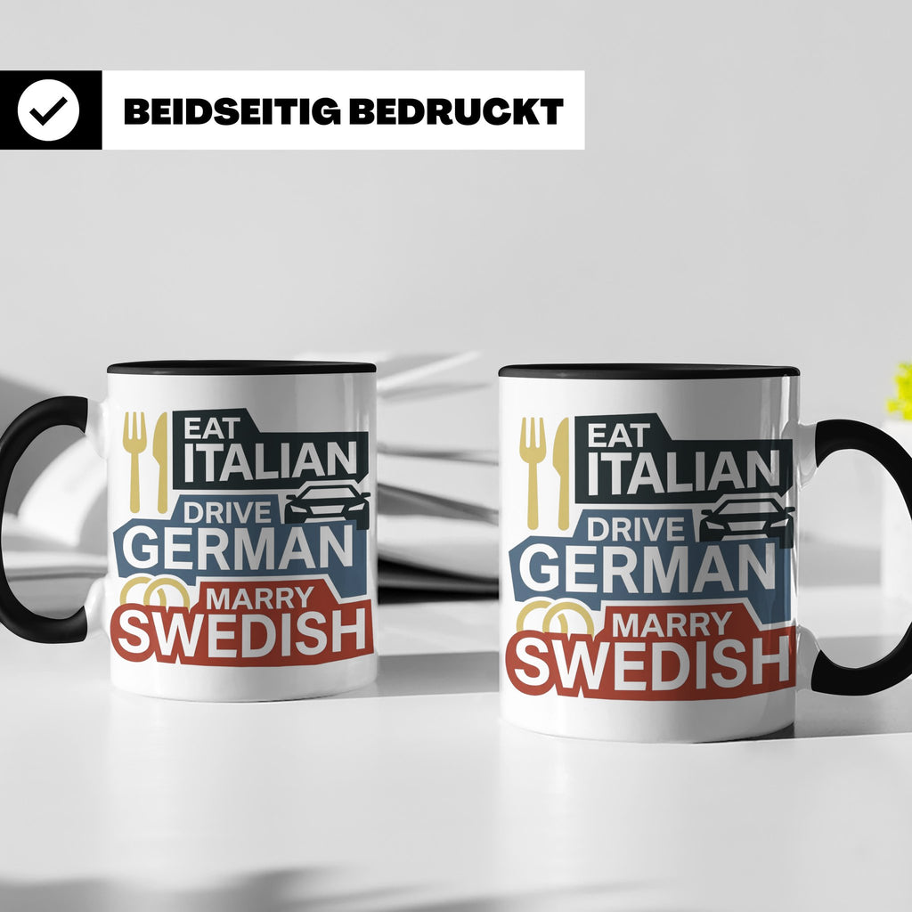 Eat Italian Drive German Marry Swedish Tasse, lustiger Spruc – Schwarz [farbe:schwarz]