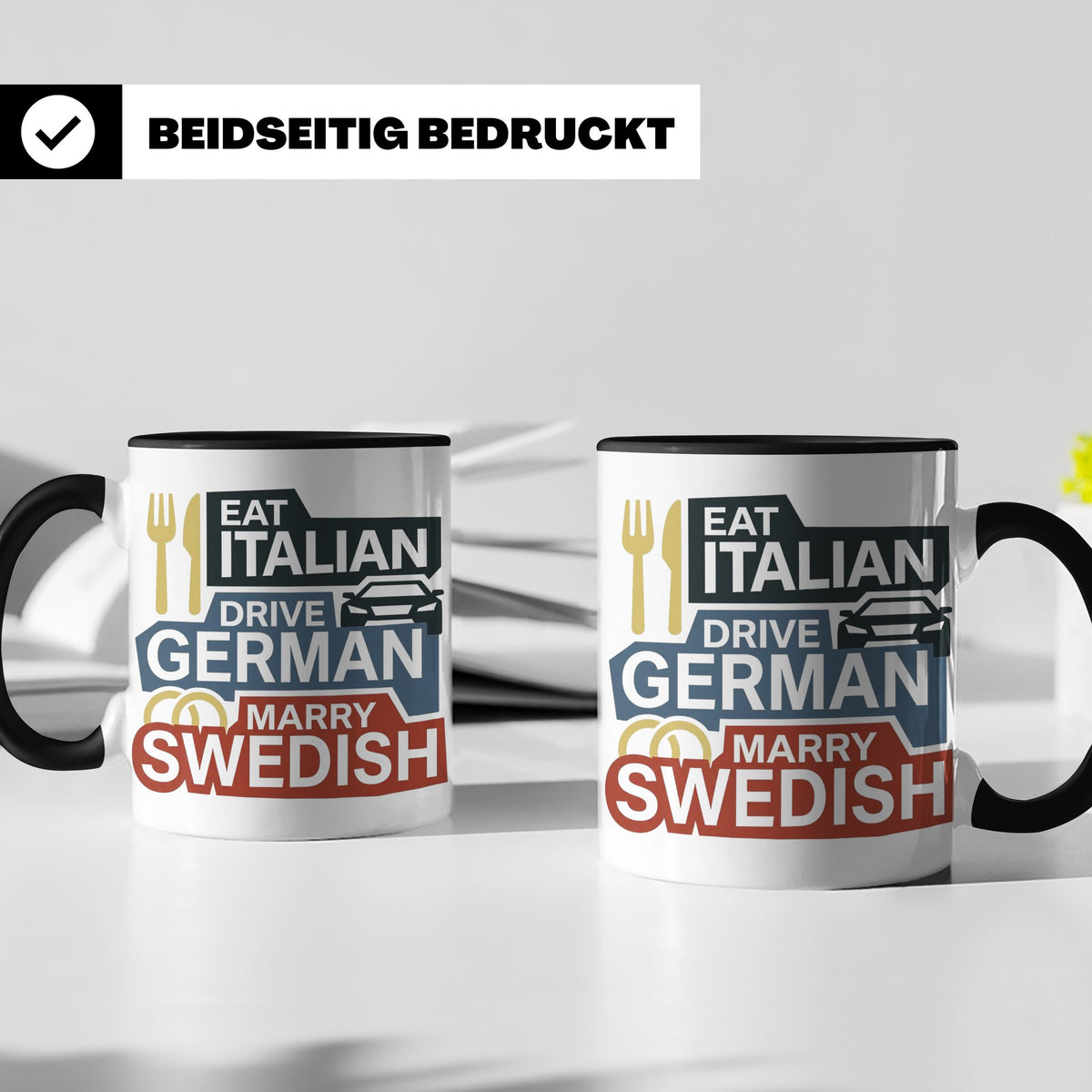 Eat Italian Drive German Marry Swedish Tasse, lustiger Spruc – Schwarz [farbe:schwarz]