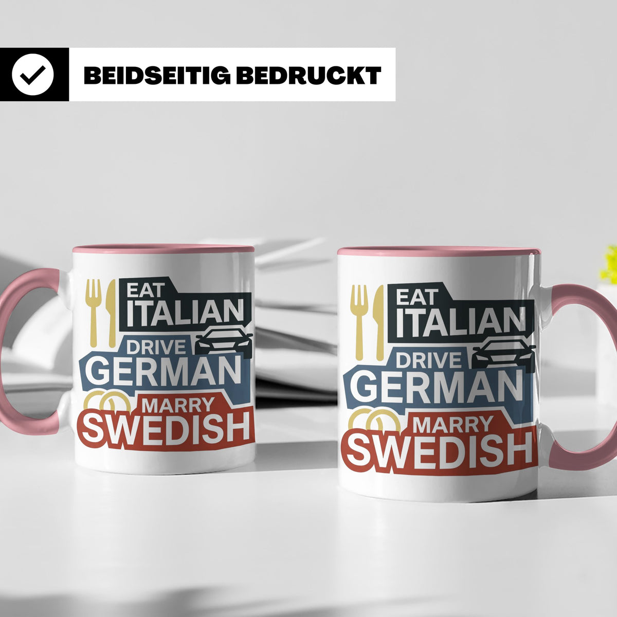 Eat Italian Drive German Marry Swedish Tasse, lustiger Spruc – Rosa [farbe:rosa]