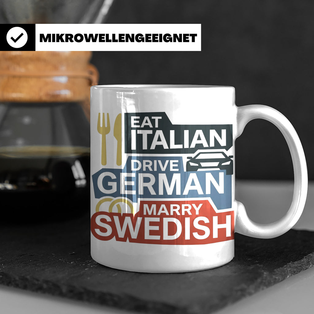 Eat Italian Drive German Marry Swedish Tasse, lustiger Spruc – Weiß [farbe:weiß]