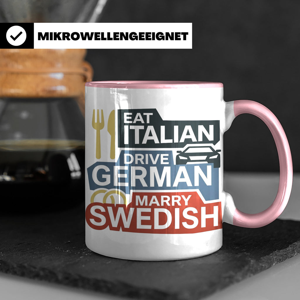 Eat Italian Drive German Marry Swedish Tasse, lustiger Spruc – Rosa [farbe:rosa]