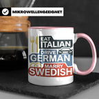 Eat Italian Drive German Marry Swedish Tasse, lustiger Spruc – Rosa [farbe:rosa]
