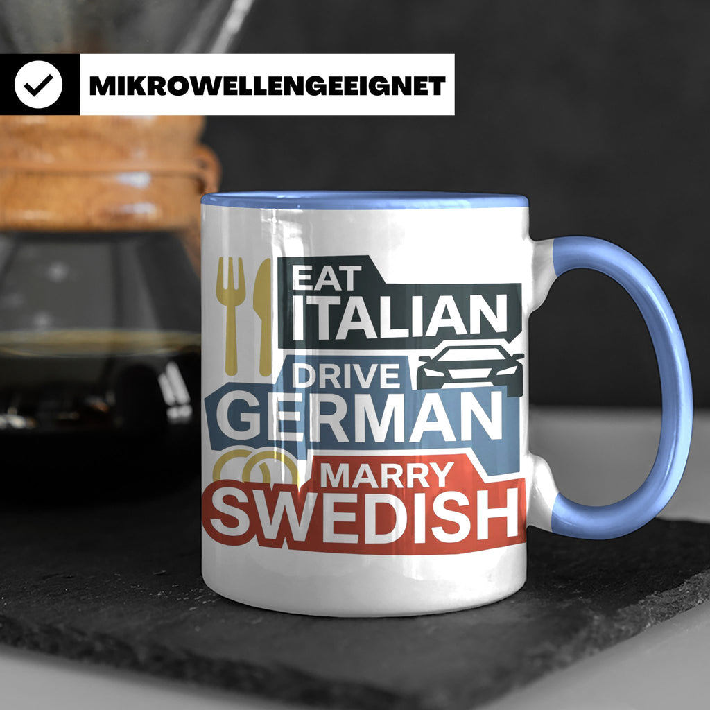 Eat Italian Drive German Marry Swedish Tasse, lustiger Spruc – Blau [farbe:blau]
