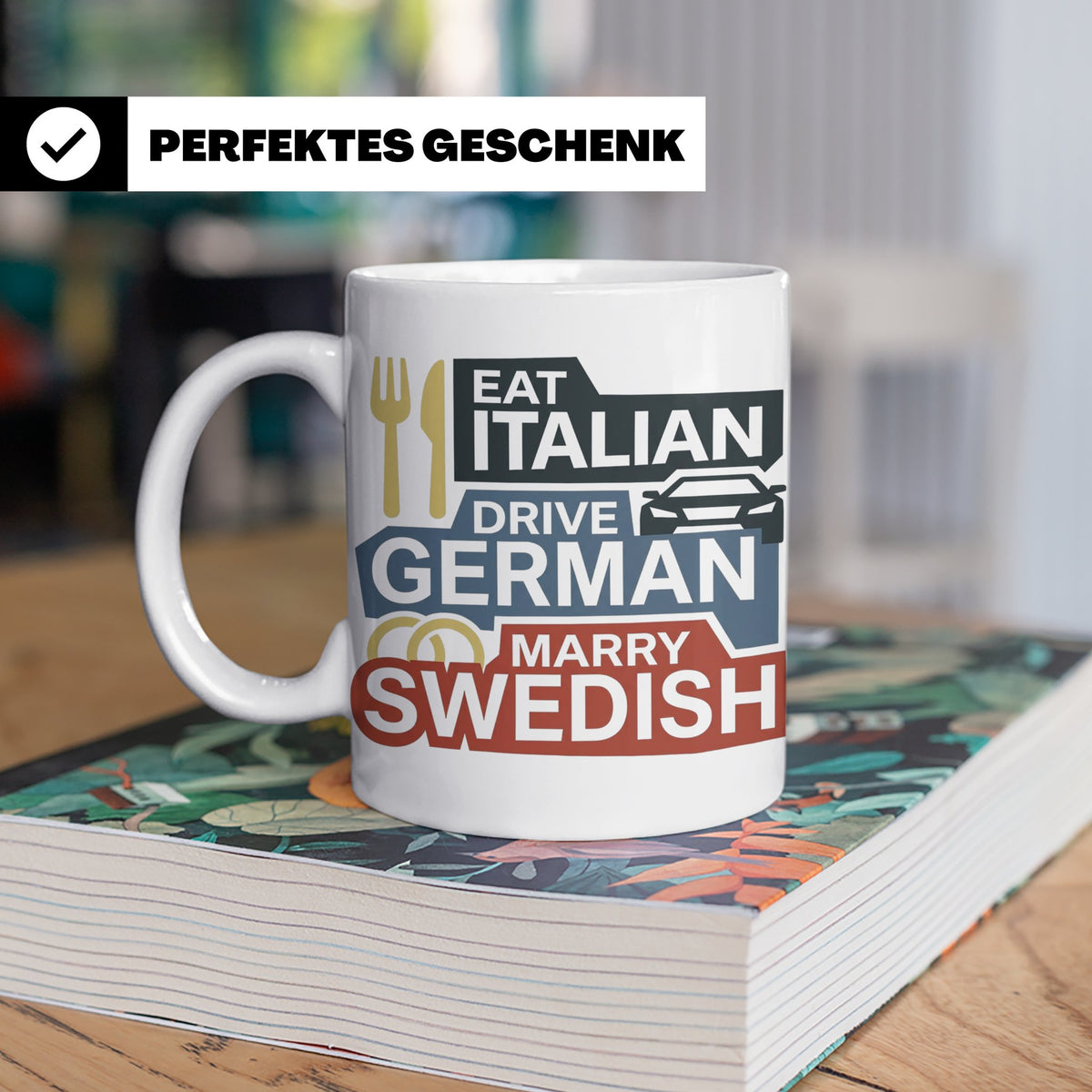 Eat Italian Drive German Marry Swedish Tasse, lustiger Spruc – Weiß [farbe:weiß]