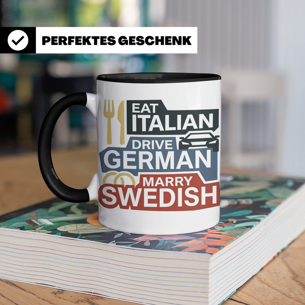 Eat Italian Drive German Marry Swedish Tasse, lustiger Spruc – Schwarz [farbe:schwarz]
