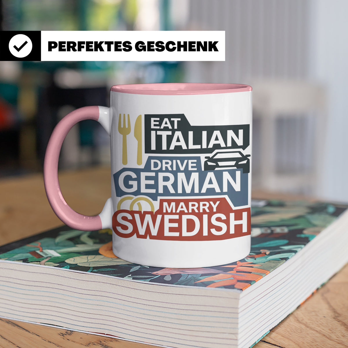 Eat Italian Drive German Marry Swedish Tasse, lustiger Spruc – Rosa [farbe:rosa]