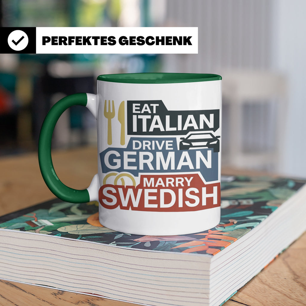 Eat Italian Drive German Marry Swedish Tasse, lustiger Spruc – Grün [farbe:grün]