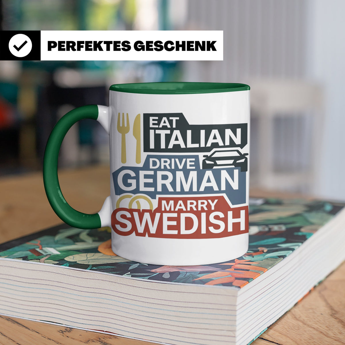 Eat Italian Drive German Marry Swedish Tasse, lustiger Spruc – Grün [farbe:grün]