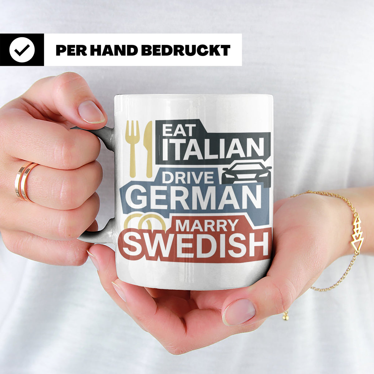 Eat Italian Drive German Marry Swedish Tasse, lustiger Spruc – Weiß [farbe:weiß]