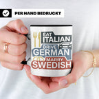 Eat Italian Drive German Marry Swedish Tasse, lustiger Spruc – Schwarz [farbe:schwarz]