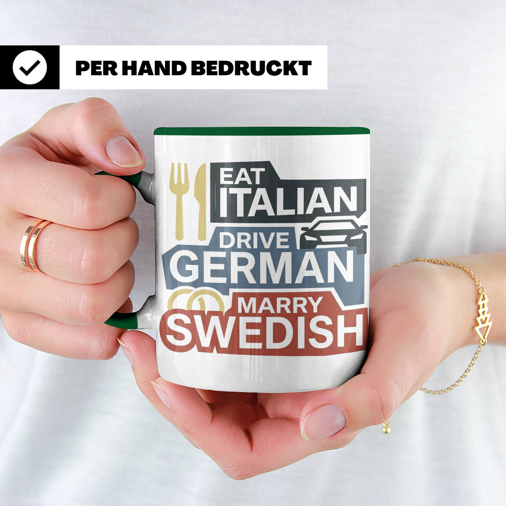 Eat Italian Drive German Marry Swedish Tasse, lustiger Spruc – Grün [farbe:grün]